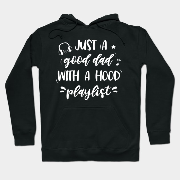 Just a good dad with a hood playlist Hoodie by EmergentGear